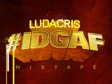 Mixtape: Ludacris – #IDGAF