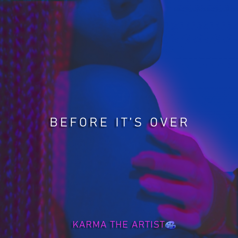 Karma The Artist - Before It's Over