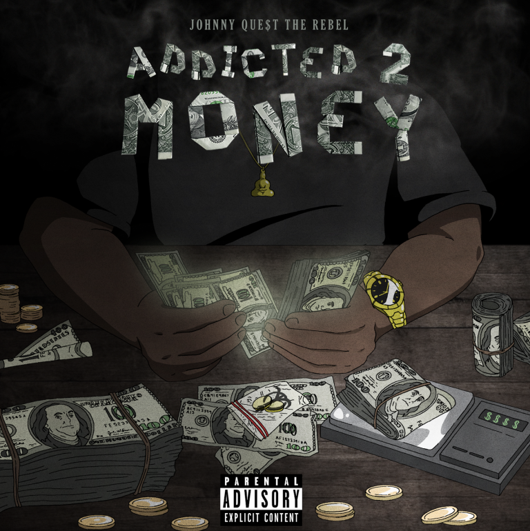 Johnny Que$t The Rebel addicted to money