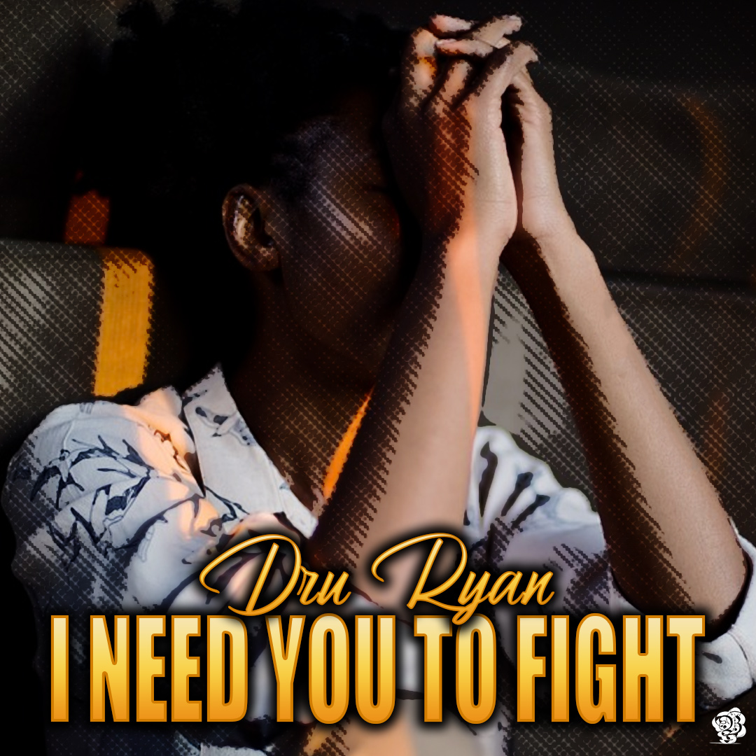 dru ryan I need you to fight